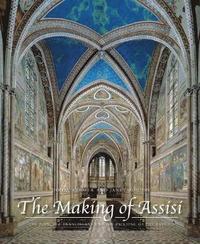 bokomslag The Making of Assisi: The Pope, the Franciscans, and the Painting of the Basilica