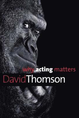 Why Acting Matters 1