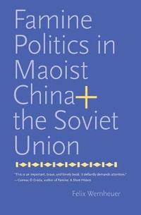 bokomslag Famine Politics in Maoist China and the Soviet Union