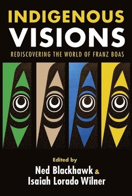 bokomslag Indigenous Visions: Rediscovering the World of Franz Boas