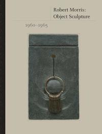bokomslag Robert Morris: Object Sculpture, 1960-1965