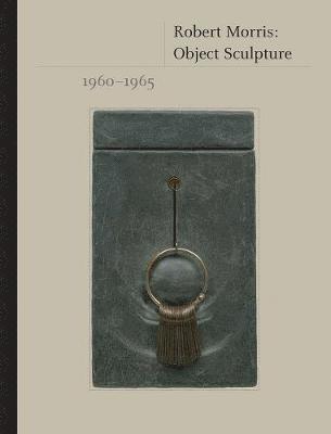 Jeffrey Weiss - Robert Morris: Object Sculpture, 1960-1965, Inbunden