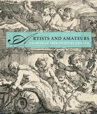 bokomslag Artists and Amateurs: Etching in Eighteenth-Century France