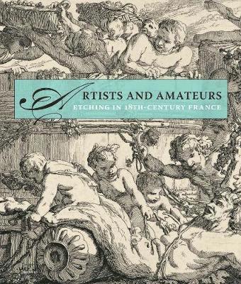 bokomslag Artists and Amateurs: Etching in Eighteenth-Century France