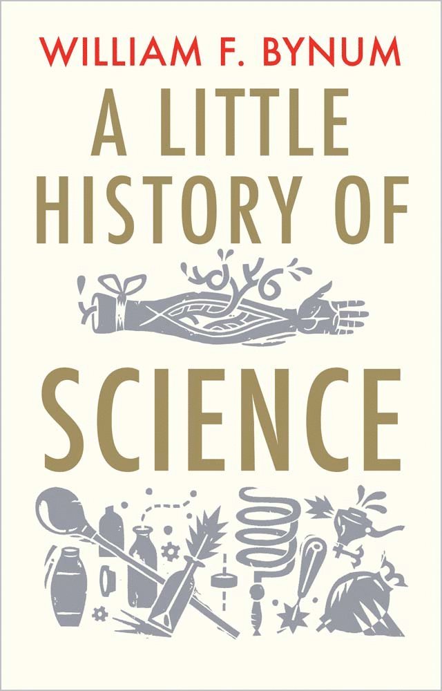William Bynum, W. F. Bynum - Little History of Science, Häftad