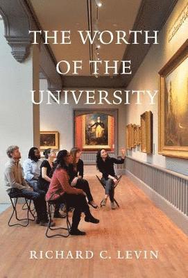 Richard C. Levin - The Worth of the University, Inbunden