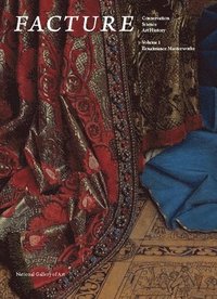 bokomslag Facture: Conservation, Science, Art History: Volume 1: Renaissance Masterworks