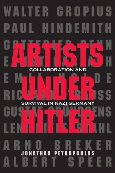 Jonathan Petropoulos - Artists Under Hitler, Inbunden