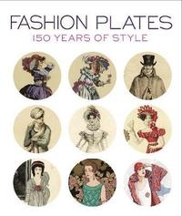bokomslag Fashion Plates: 150 Years of Style