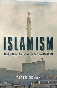 bokomslag Islamism: What it Means for the Middle East and the World