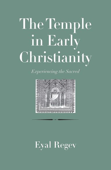 Eyal Regev - Temple in Early Christianity, Inbunden