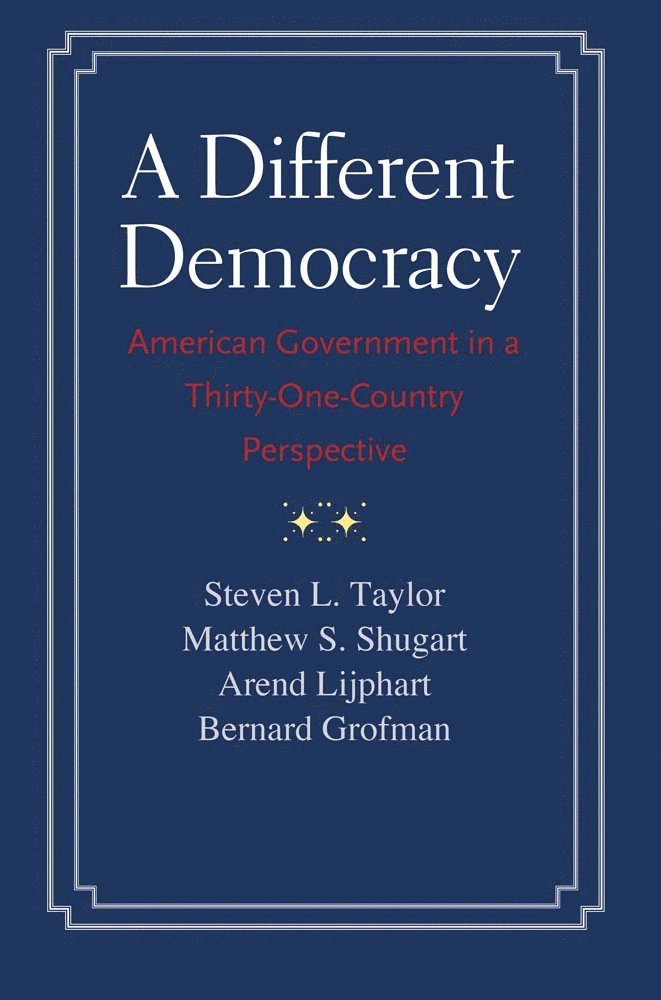 Steven L. Taylor, Matthew Soberg Shugart, Arend Lijphart, Bernard Grofman - Different Democracy, Häftad