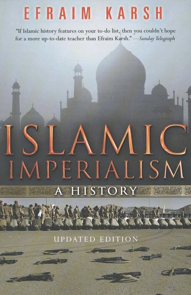 Efraim Karsh - Islamic Imperialism, Häftad