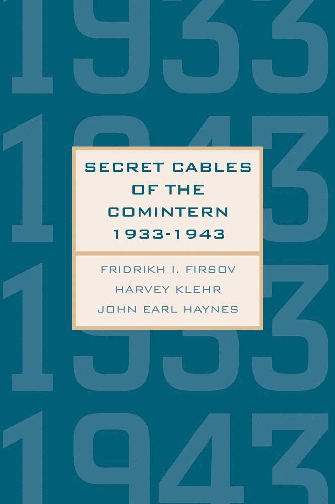 Fridrikh Igorevich Firsov, Harvey Klehr, John Earl Haynes, Fridrikh I. Firsov - Secret Cables of the Comintern, 1933-1943, Inbunden