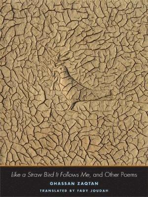 Ghassan Zaqtan - Like a Straw Bird It Follows Me and Other Poems, Häftad