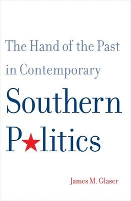 The Hand of the Past in Contemporary Southern Politics 1