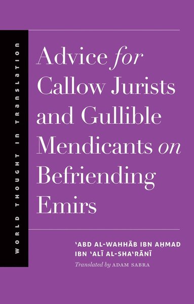 bokomslag Advice for Callow Jurists and Gullible Mendicants on Befriending Emirs