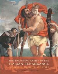 bokomslag The Traveling Artist in the Italian Renaissance: Geography, Mobility, and Style