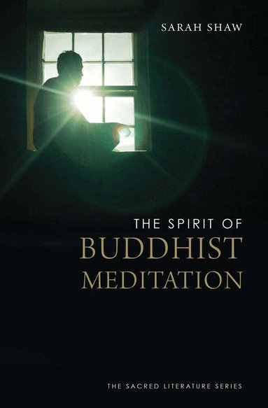 Sarah Shaw - Spirit of Buddhist Meditation, Häftad