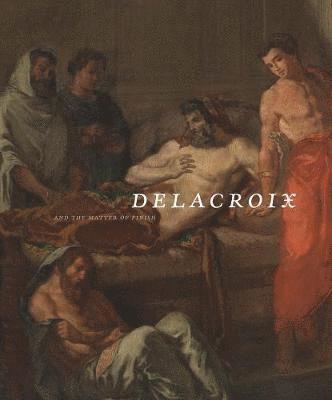 Eik Kahng, Marc Gotlieb - Delacroix and the Matter of Finish, Inbunden