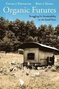 bokomslag Organic Futures: Struggling for Sustainability on the Small Farm