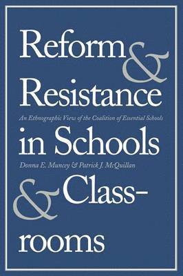 Donna E. Muncey, Patrick J. McQuillan - Reform and Resistance in Schools and Classrooms, Häftad