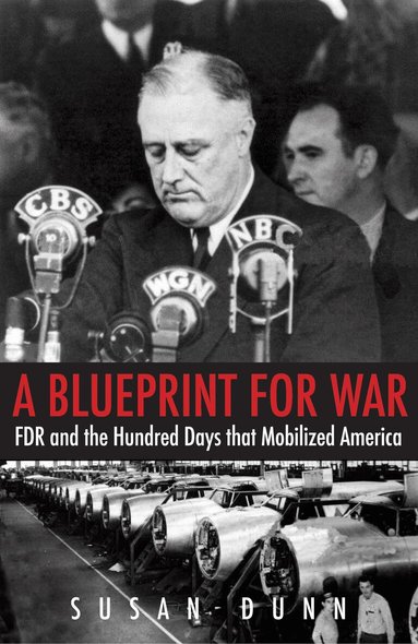 Susan Dunn - Blueprint for War, Inbunden