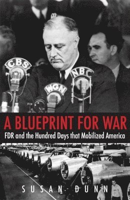 Susan Dunn - Blueprint for War, Inbunden