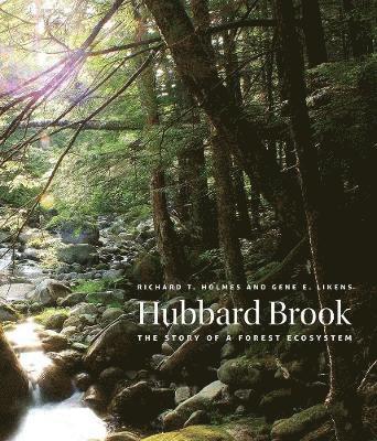 Richard T. Holmes, Gene E. Likens - Hubbard Brook: The Story of a Forest Ecosystem, Inbunden
