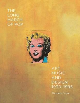 Thomas Crow - Crow, T: Long March of Pop, Inbunden