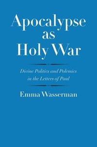 bokomslag Apocalypse as Holy War: Divine Politics and Polemics in the Letters of Paul