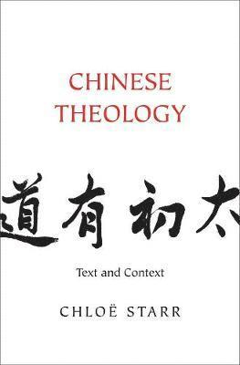 Chloë Starr - Chinese Theology: Text and Context, Inbunden
