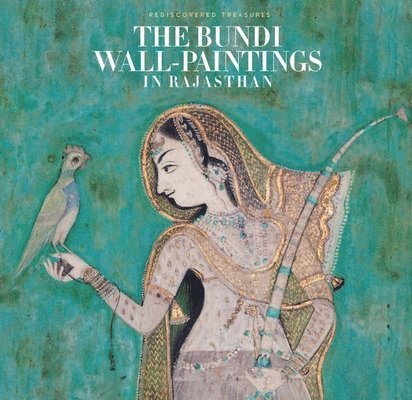 Milo Beach - The Bundi Wall-Paintings in Rajasthan: Rediscovered Treasures, Inbunden
