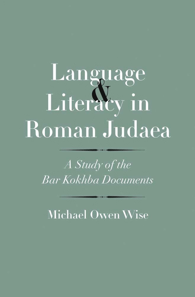Michael Owen Wise, John Collins - Language and Literacy in Roman Judaea, Inbunden