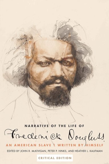 Frederick Douglass, John R. McKivigan IV, Peter P. Hinks, Heather L. Kaufman - Narrative of the Life of Frederick Douglass, an American Slave, Häftad