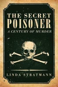 bokomslag Secret poisoner - a century of murder