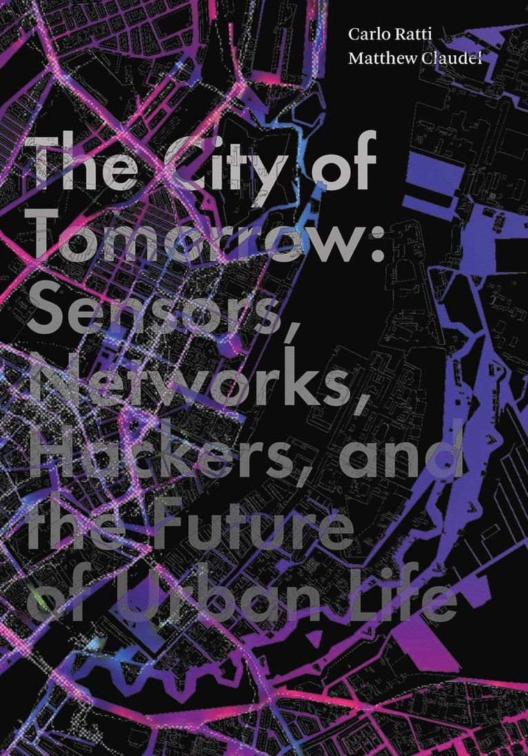 Carlo Ratti, Matthew Claudel - City of Tomorrow, Inbunden