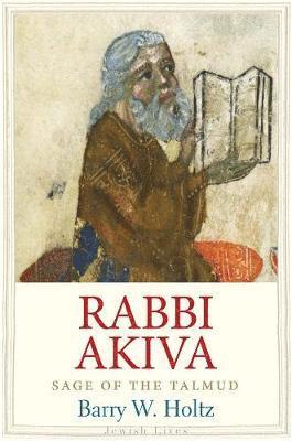 Barry W. Holtz, Barry W Holtz - Rabbi Akiva: Sage of the Talmud, Inbunden