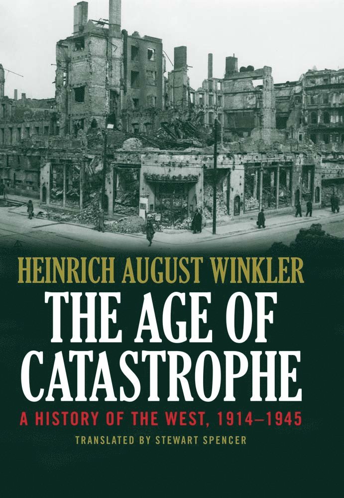 Heinrich August Winkler - Age of Catastrophe, Inbunden