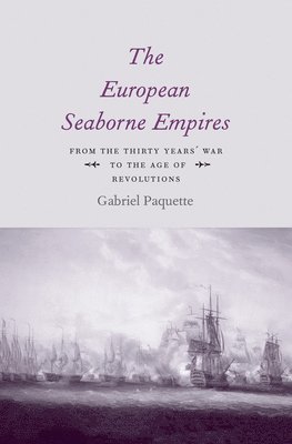 Gabriel Paquette - European Seaborne Empires, Inbunden