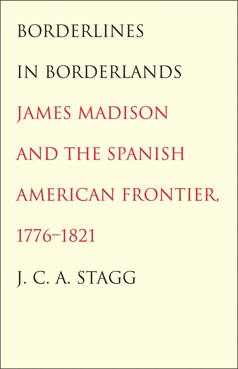 J. C. A. Stagg, J. C. a. Stagg - Borderlines in Borderlands, Häftad