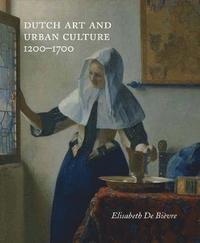 bokomslag Dutch Art and Urban Cultures, 12001700