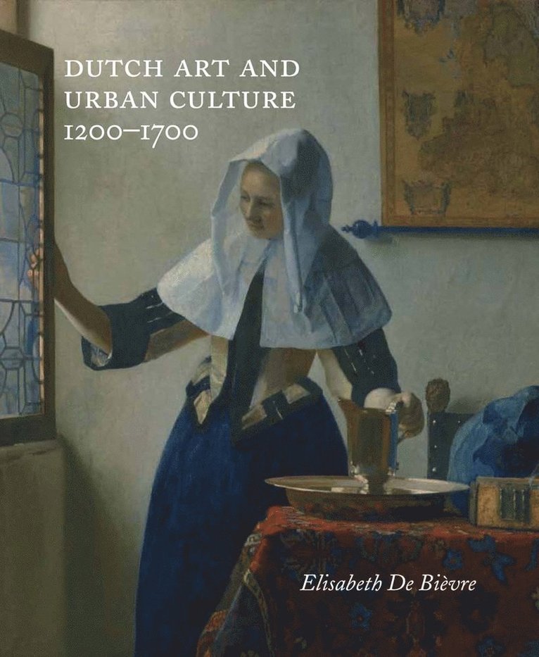 Dutch Art and Urban Cultures, 12001700 1