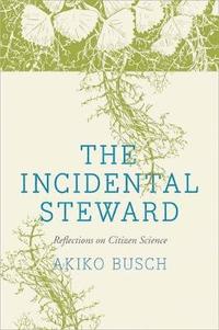 bokomslag The Incidental Steward: Reflections on Citizen Science