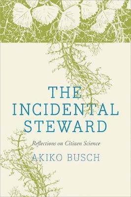 bokomslag The Incidental Steward: Reflections on Citizen Science