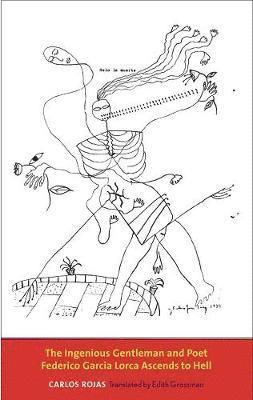bokomslag The Ingenious Gentleman and Poet Federico Garcia Lorca Ascends to Hell