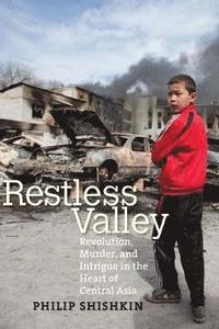 bokomslag Restless Valley: Revolution, Murder, and Intrigue in the Heart of Central Asia