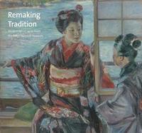 bokomslag Remaking Tradition: Modern Art of Japan from the Tokyo National Museum