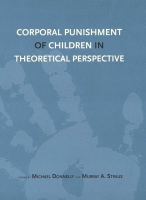 Corporal Punishment of Children in Theoretical Perspective 1
