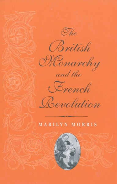 bokomslag British Monarchy and the French Revolution